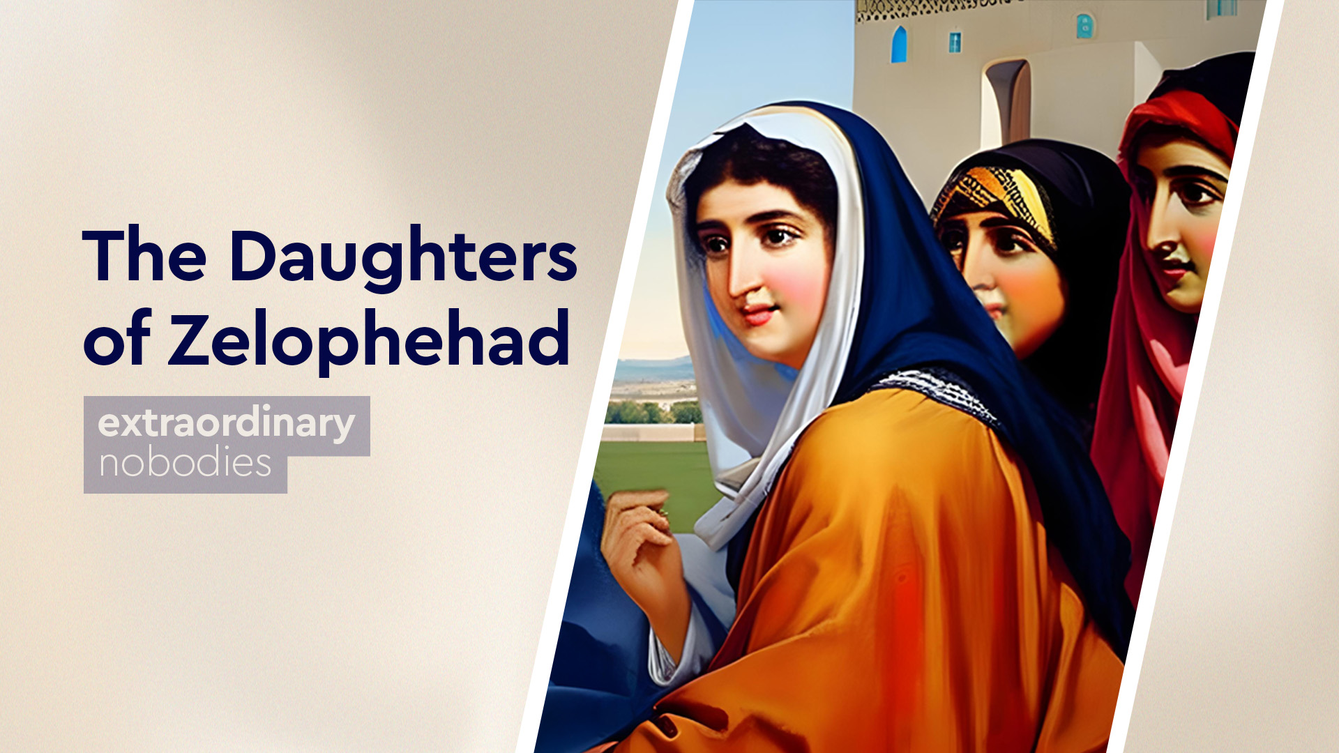Extraordinary Nobodies: The Daughters of Zelophehad | spac.ca