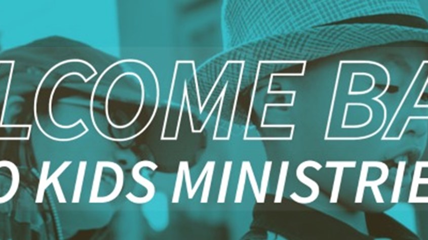 Welcome Back to Kids Ministries!