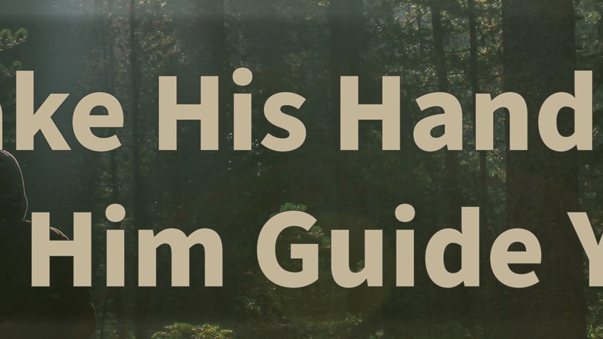 Take His Hand and Let Him Guide You