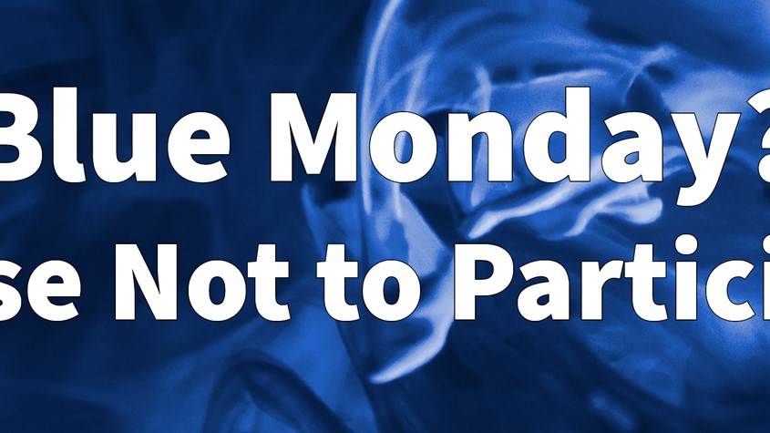 Blue Monday? Choose Not to Participate!